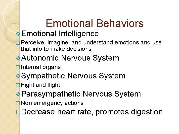 Emotional Behaviors v. Emotional Intelligence � Perceive, imagine, and understand emotions and use that