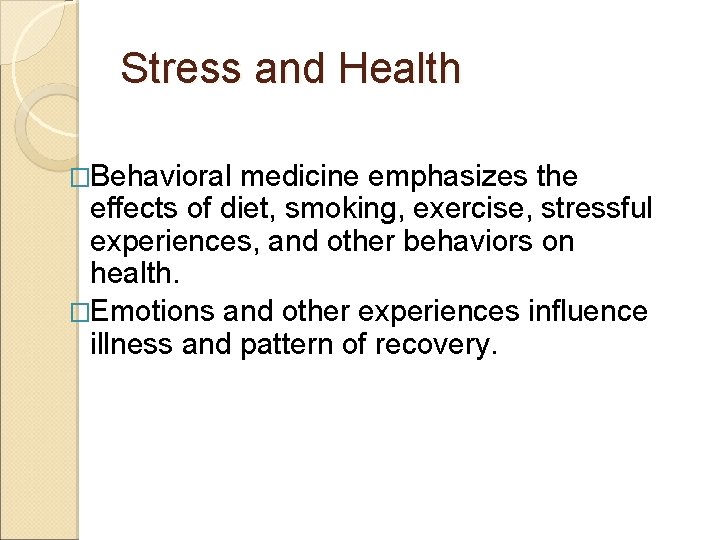 Stress and Health �Behavioral medicine emphasizes the effects of diet, smoking, exercise, stressful experiences,