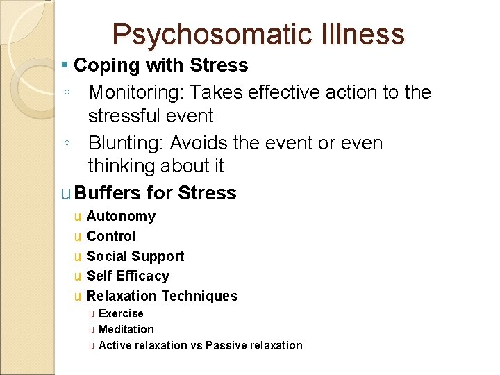 Psychosomatic Illness § Coping with Stress ◦ Monitoring: Takes effective action to the stressful