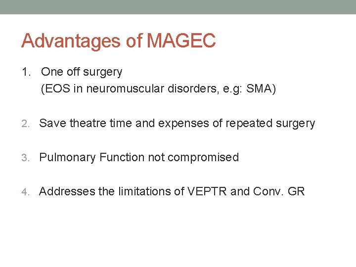 Advantages of MAGEC 1. One off surgery (EOS in neuromuscular disorders, e. g: SMA)