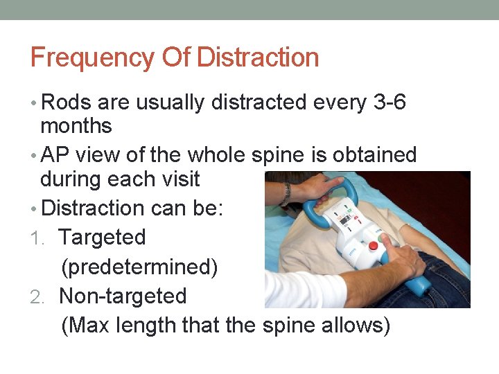 Frequency Of Distraction • Rods are usually distracted every 3 -6 months • AP