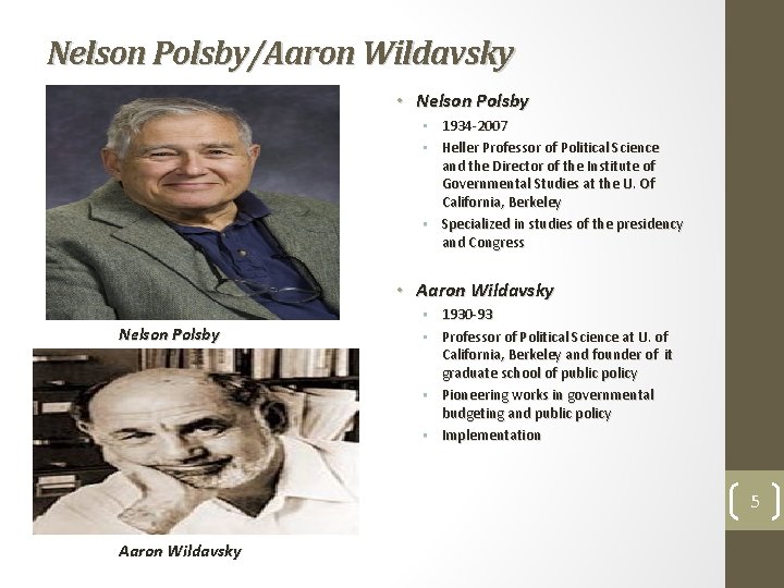 Nelson Polsby/Aaron Wildavsky • Nelson Polsby 1934 -2007 Heller Professor of Political Science and