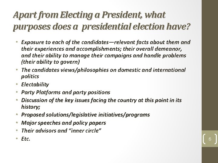 Apart from Electing a President, what purposes does a presidential election have? • Exposure