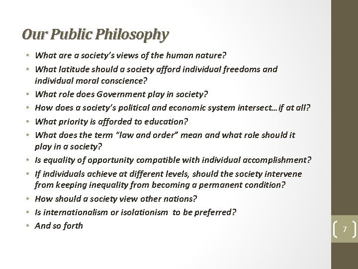 Our Public Philosophy • What are a society’s views of the human nature? •