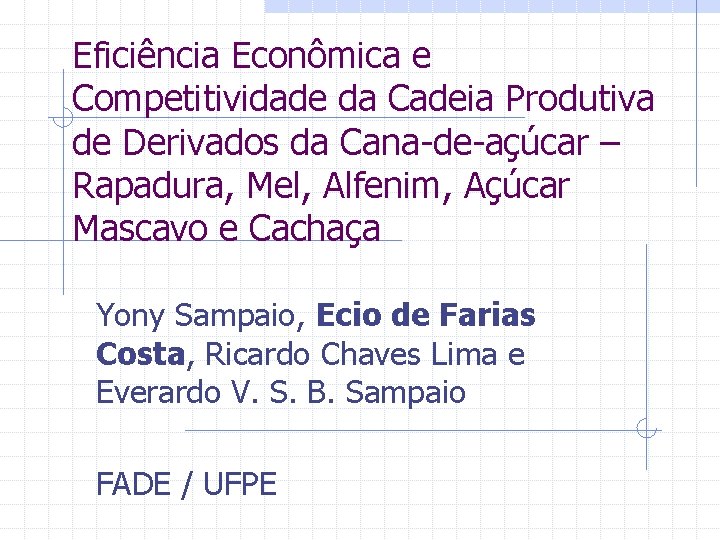 Eficiência Econômica e Competitividade da Cadeia Produtiva de Derivados da Cana-de-açúcar – Rapadura, Mel,