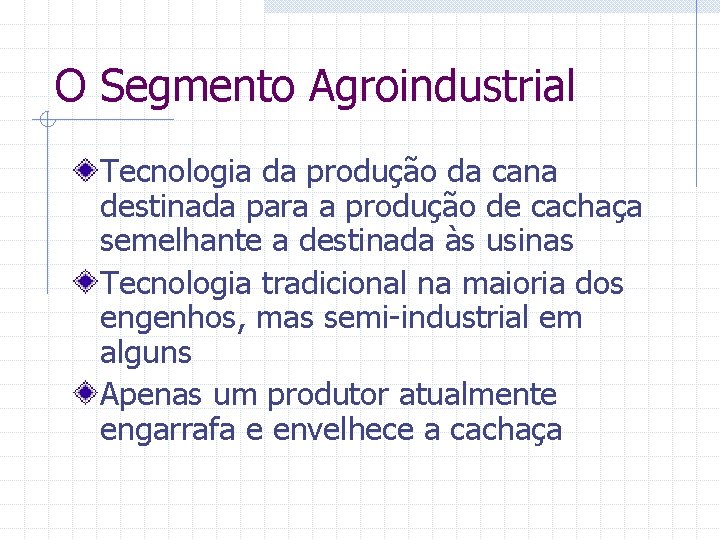 O Segmento Agroindustrial Tecnologia da produção da cana destinada para a produção de cachaça