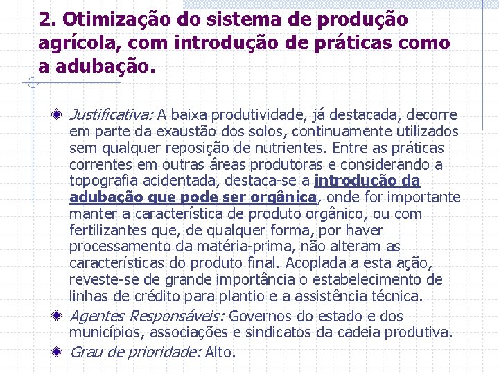 2. Otimização do sistema de produção agrícola, com introdução de práticas como a adubação.