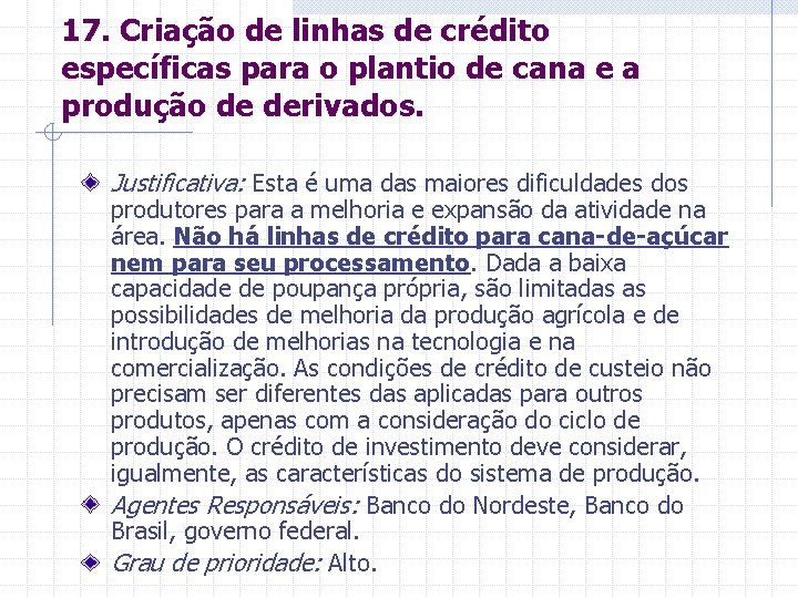 17. Criação de linhas de crédito específicas para o plantio de cana e a