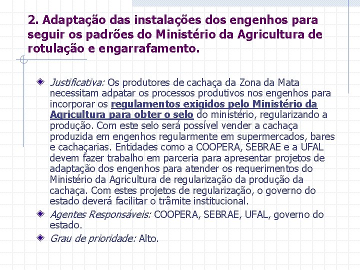 2. Adaptação das instalações dos engenhos para seguir os padrões do Ministério da Agricultura