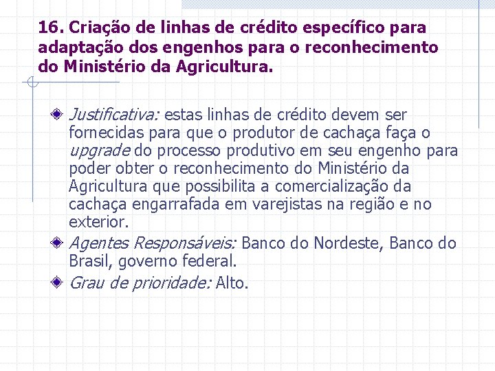 16. Criação de linhas de crédito específico para adaptação dos engenhos para o reconhecimento