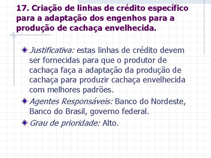 17. Criação de linhas de crédito específico para a adaptação dos engenhos para a