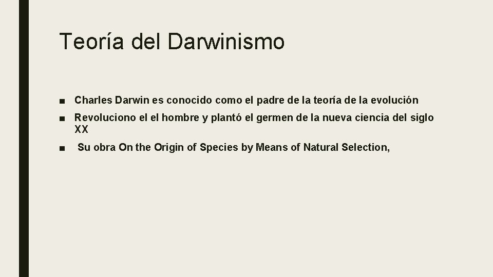 Teoría del Darwinismo ■ Charles Darwin es conocido como el padre de la teoría