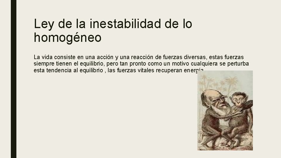 Ley de la inestabilidad de lo homogéneo La vida consiste en una acción y