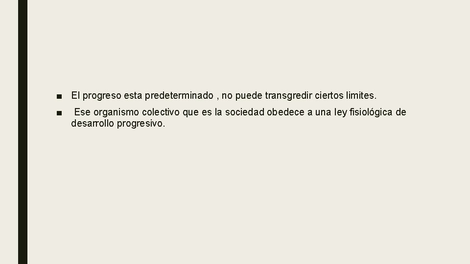 ■ El progreso esta predeterminado , no puede transgredir ciertos limites. ■ Ese organismo