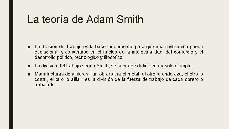 La teoría de Adam Smith ■ La división del trabajo es la base fundamental