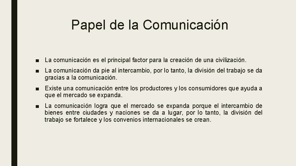 Papel de la Comunicación ■ La comunicación es el principal factor para la creación