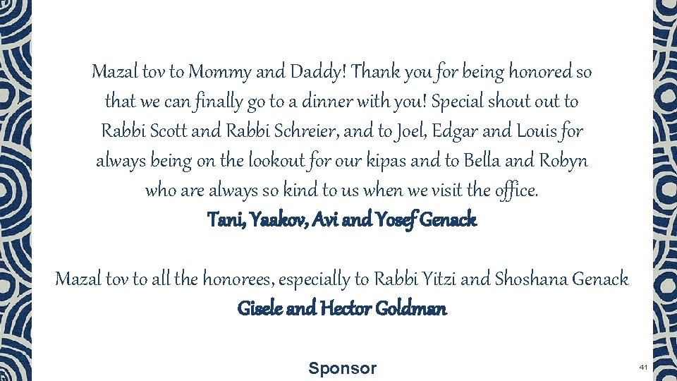 Mazal tov to Mommy and Daddy! Thank you for being honored so that we
