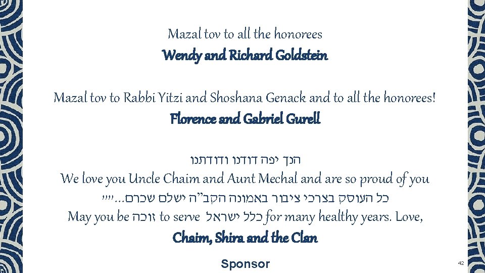 Mazal tov to all the honorees Wendy and Richard Goldstein Mazal tov to Rabbi