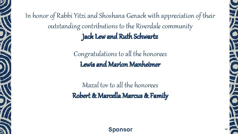 In honor of Rabbi Yitzi and Shoshana Genack with appreciation of their outstanding contributions