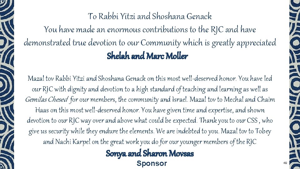 To Rabbi Yitzi and Shoshana Genack You have made an enormous contributions to the