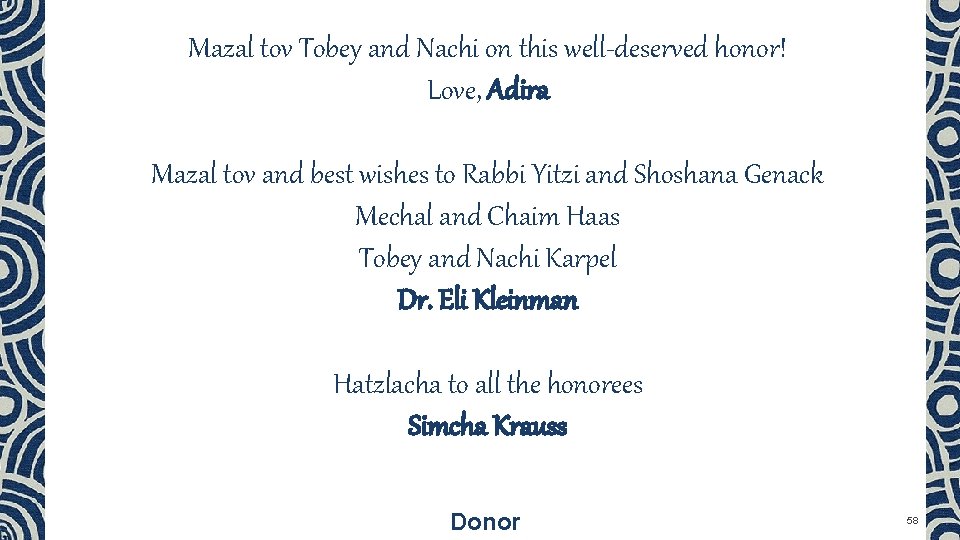 Mazal tov Tobey and Nachi on this well-deserved honor! Love, Adira Mazal tov and