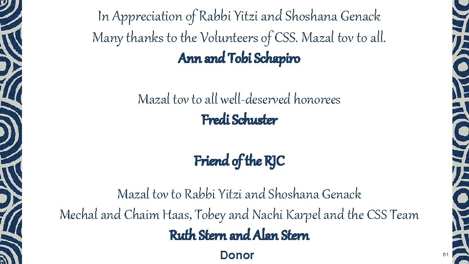 In Appreciation of Rabbi Yitzi and Shoshana Genack Many thanks to the Volunteers of