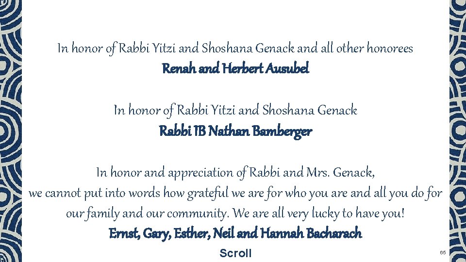 In honor of Rabbi Yitzi and Shoshana Genack and all other honorees Renah and