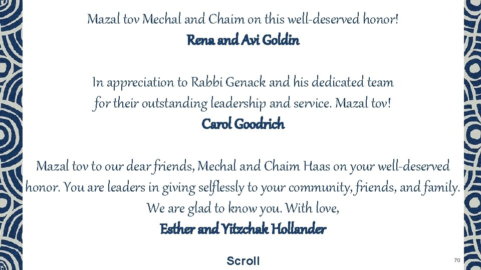 Mazal tov Mechal and Chaim on this well-deserved honor! Rena and Avi Goldin In