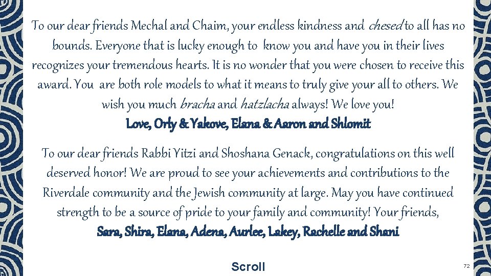 To our dear friends Mechal and Chaim, your endless kindness and chesed to all