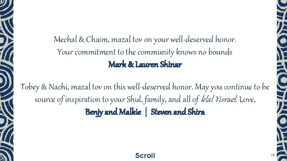 Mechal & Chaim, mazal tov on your well-deserved honor. Your commitment to the community