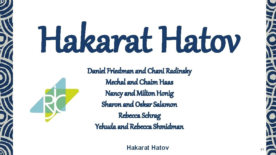 Hakarat Hatov Daniel Friedman and Chani Radinsky Mechal and Chaim Haas Nancy and Milton