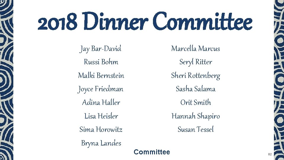 2018 Dinner Committee Jay Bar-David Russi Bohm Malki Bernstein Joyce Friedman Adina Haller Lisa