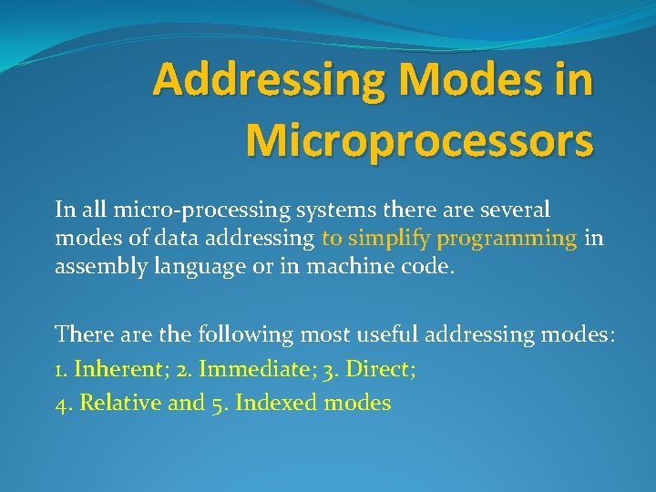 Addressing Modes in Microprocessors In all micro-processing systems there are several modes of data
