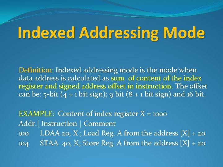 Indexed Addressing Mode Definition: Indexed addressing mode is the mode when data address is