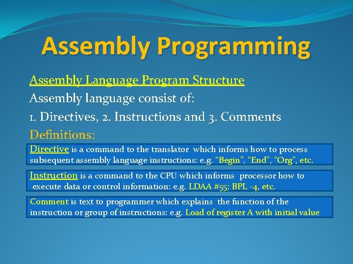 Assembly Programming Assembly Language Program Structure Assembly language consist of: 1. Directives, 2. Instructions