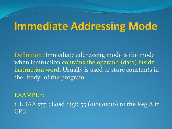 Immediate Addressing Mode Definition: Immediate addressing mode is the mode when instruction contains the