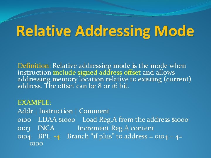 Relative Addressing Mode Definition: Relative addressing mode is the mode when instruction include signed
