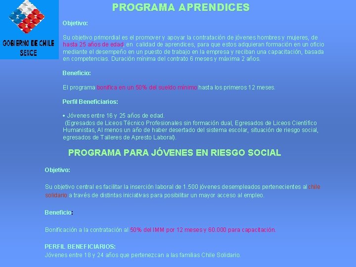 PROGRAMA APRENDICES Objetivo: Su objetivo primordial es el promover y apoyar la contratación de PROGRAMA APRENDICES Objetivo: Su objetivo primordial es el promover y apoyar la contratación de