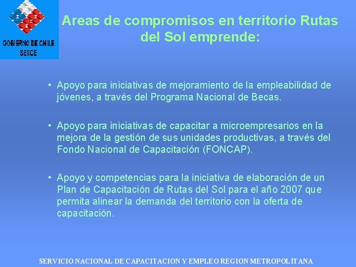 Areas de compromisos en territorio Rutas del Sol emprende: • Apoyo para iniciativas de Areas de compromisos en territorio Rutas del Sol emprende: • Apoyo para iniciativas de
