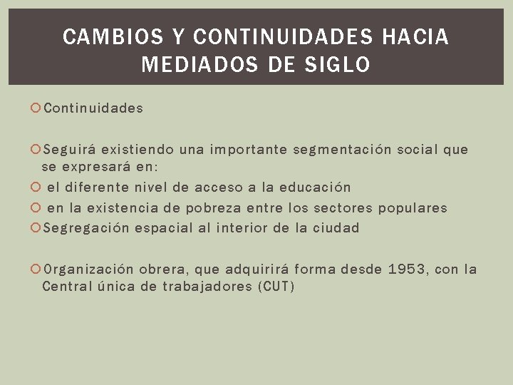 CAMBIOS Y CONTINUIDADES HACIA MEDIADOS DE SIGLO Continuidades Seguirá existiendo una importante segmentación social CAMBIOS Y CONTINUIDADES HACIA MEDIADOS DE SIGLO Continuidades Seguirá existiendo una importante segmentación social