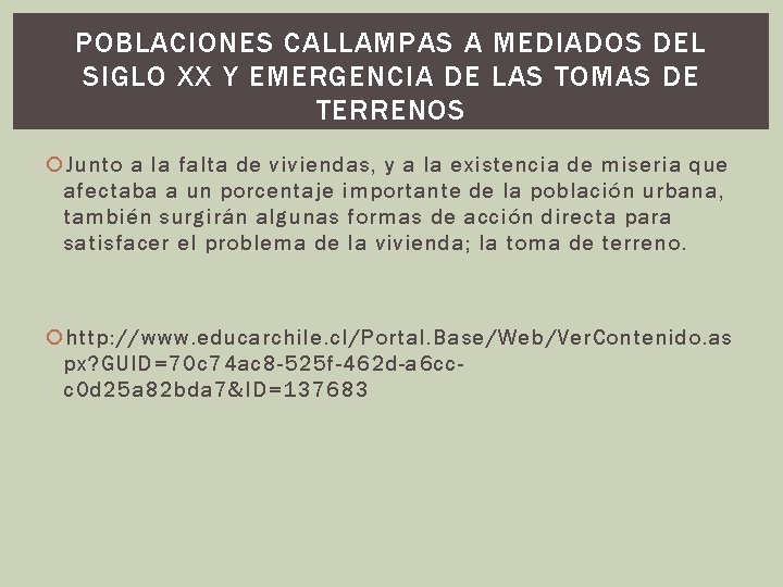 POBLACIONES CALLAMPAS A MEDIADOS DEL SIGLO XX Y EMERGENCIA DE LAS TOMAS DE TERRENOS POBLACIONES CALLAMPAS A MEDIADOS DEL SIGLO XX Y EMERGENCIA DE LAS TOMAS DE TERRENOS