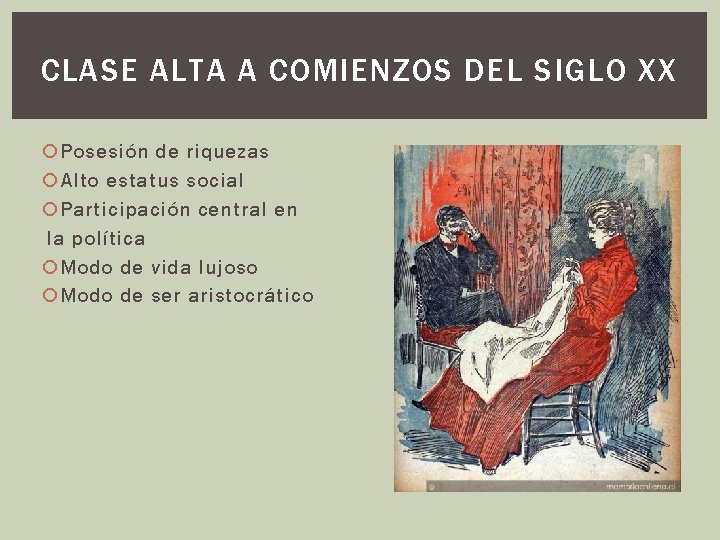 CLASE ALTA A COMIENZOS DEL SIGLO XX Posesión de riquezas Alto estatus social Participación CLASE ALTA A COMIENZOS DEL SIGLO XX Posesión de riquezas Alto estatus social Participación