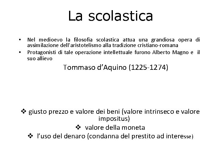 La scolastica • • Nel medioevo la filosofia scolastica attua una grandiosa opera di