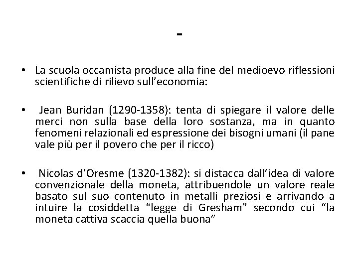  • La scuola occamista produce alla fine del medioevo riflessioni scientifiche di rilievo