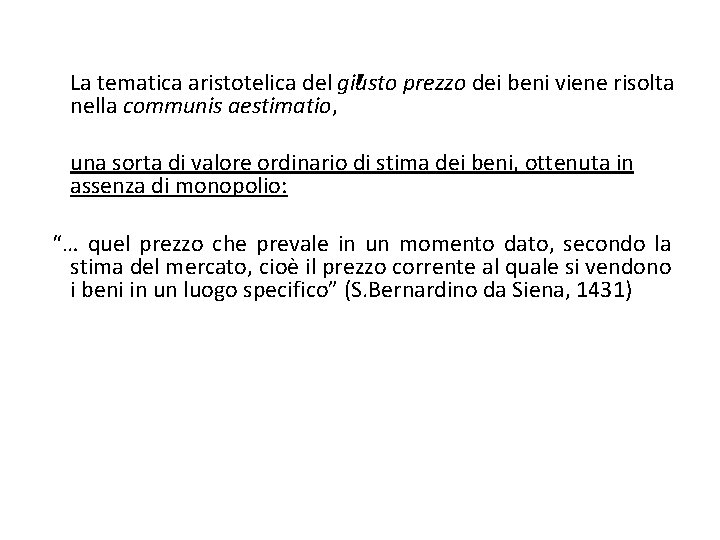 , La tematica aristotelica del giusto prezzo dei beni viene risolta nella communis aestimatio,