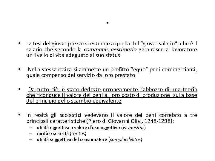 . • La tesi del giusto prezzo si estende a quella del “giusto salario”,