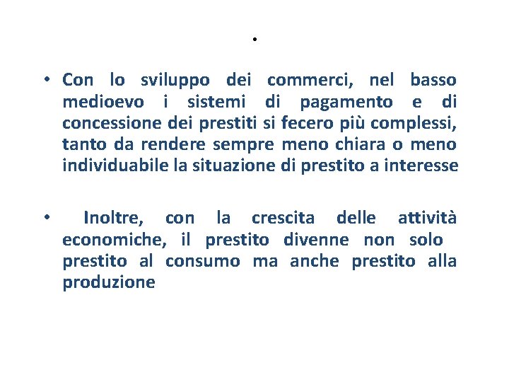 . • Con lo sviluppo dei commerci, nel basso medioevo i sistemi di pagamento