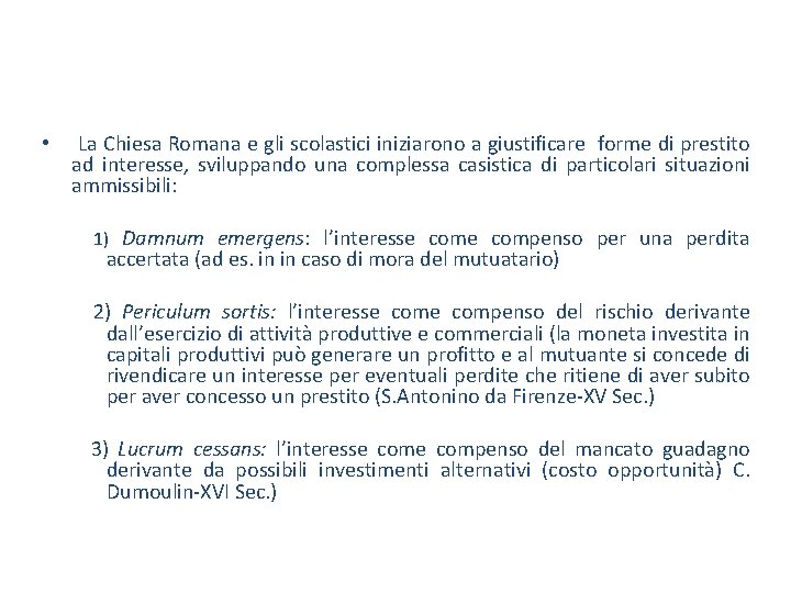  • La Chiesa Romana e gli scolastici iniziarono a giustificare forme di prestito