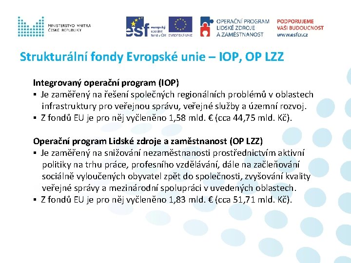 Strukturální fondy Evropské unie – IOP, OP LZZ Integrovaný operační program (IOP) ▪ Je