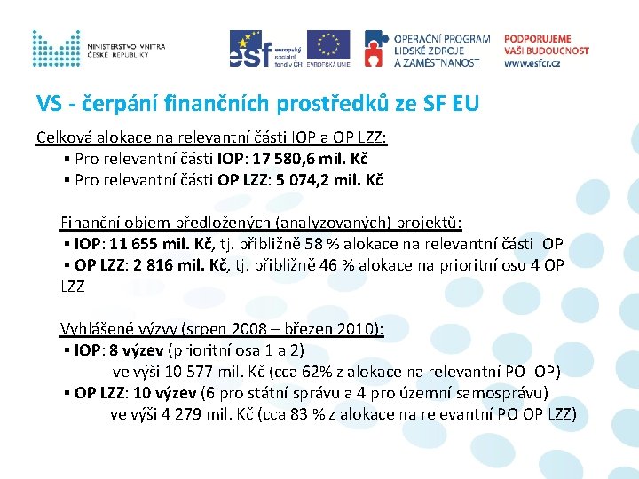 VS - čerpání finančních prostředků ze SF EU Celková alokace na relevantní části IOP